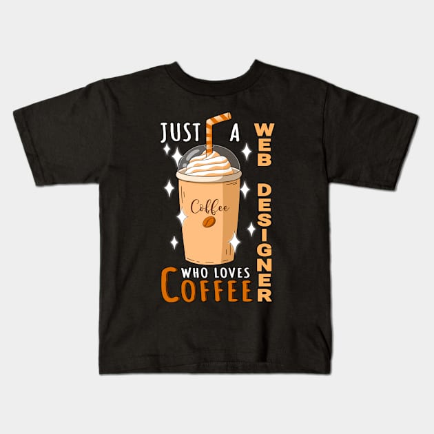 Web Designer Who Loves Coffee Design Quote Kids T-Shirt by jeric020290